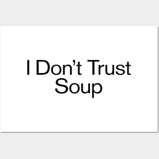 I Don't Trust Soup Funny Slogan Posters and Art